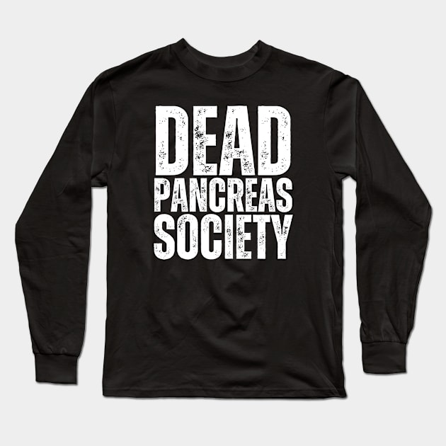 Dead Pancreas Society Long Sleeve T-Shirt by HobbyAndArt